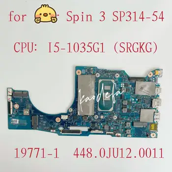 Для Acer Spin SP314 SP314-54 SP314-54N Материнская плата ноутбука Процессор: I5-1035G1/I5-1035G4 Оперативная память: 8G DDR4 NBHQ711005 19771-1 448.0JU12.011